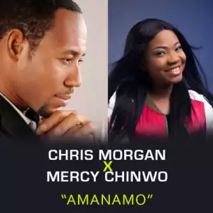 Chris Morgan - Amanamo (ft Mercy Chinwo)